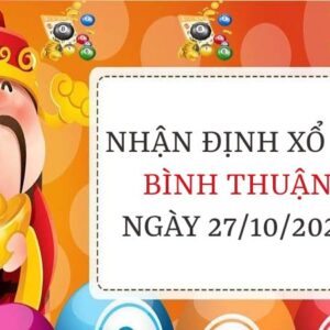 Nhận định xổ số Bình Thuận ngày 27/10/2022 thứ 5 hôm nay