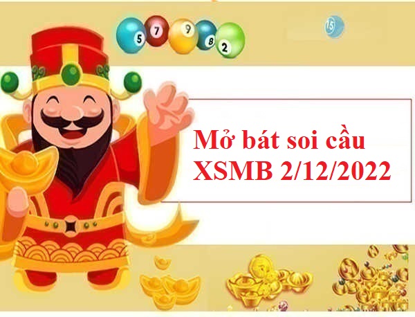 Mở Bát Soi Cầu Xsmb 2/12/2022 Hôm Nay Chuẩn Xác