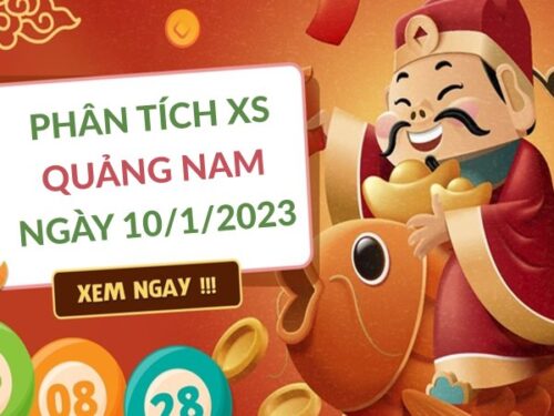 Phân tích xổ số Quảng Nam ngày 10/1/2023 thứ 3 hôm nay