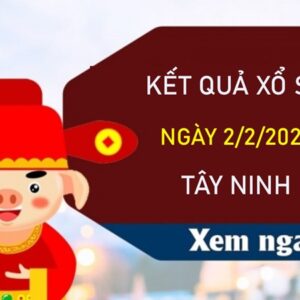 Soi cầu XSTN 2/2/2023 chốt bạch thủ đề Tây Ninh
