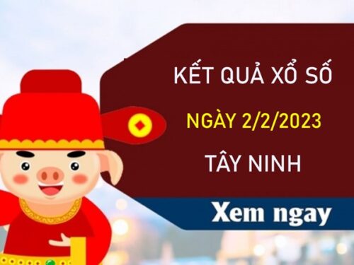 Soi cầu XSTN 2/2/2023 chốt bạch thủ đề Tây Ninh