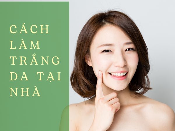 Tổng hợp cách làm trắng da tại nhà hiệu quả từ thiên nhiên