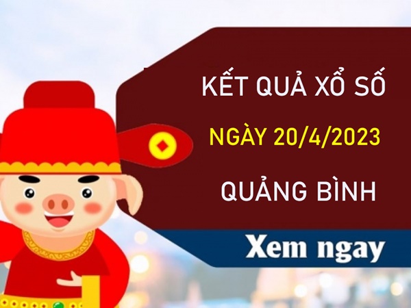 Nhận định XSQB 20/4/2023 chốt số đẹp đài Quảng Bình