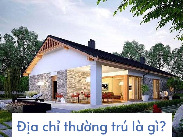 Địa chỉ thường trú là gì? Những cách xác định địa chỉ thường trú