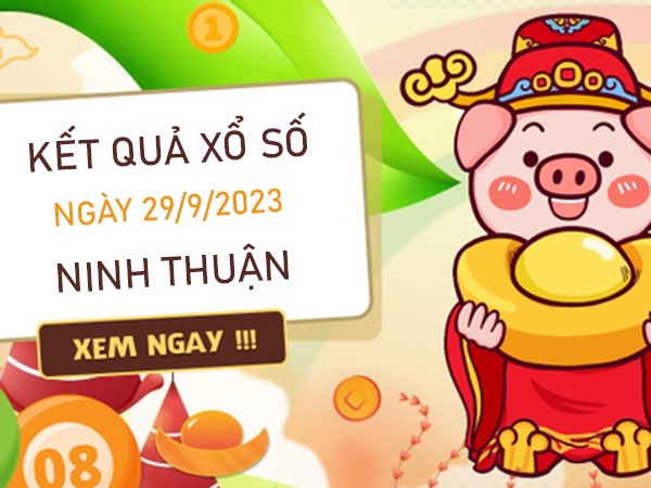 Nhận định XSNT 29/9/2023 thống kê lô VIP Ninh Thuận
