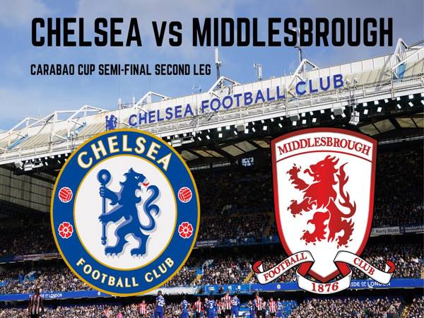 Nhận định trận Chelsea vs Middlesbrough, 3h00 ngày 24/1