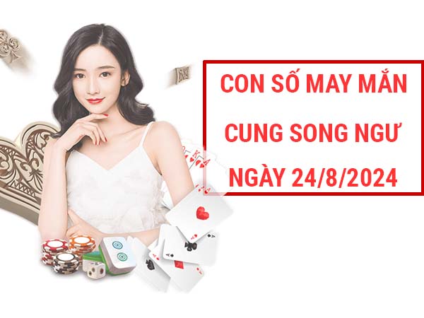 Đâu là con số may mắn cung Song Ngư ngày 24/8/2024