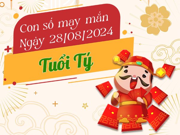 Con số may mắn tuổi Tý hôm nay ngày 28/8/2024 tiền vàng về túi