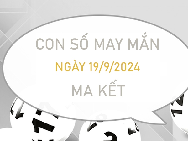 Con số may mắn Ma Kết 19/9/2024 làm giàu trong tầm tay