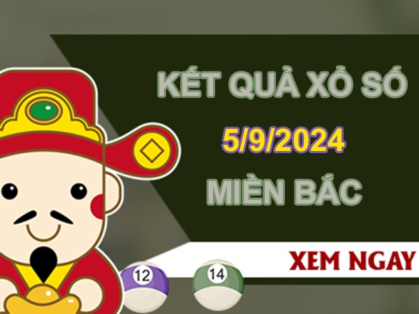 Số đẹp KQXSMB 5/9/2024 thứ 5 chốt bạch thủ VIP