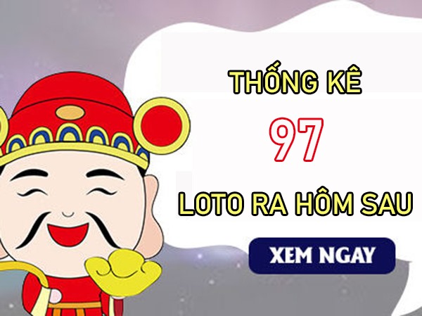 Thống kê các ngày XSMB về 97 T8/2024 loto về hôm sau?