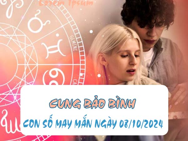 Những con số may mắn cung Bảo Bình ngày 8/10/2024
