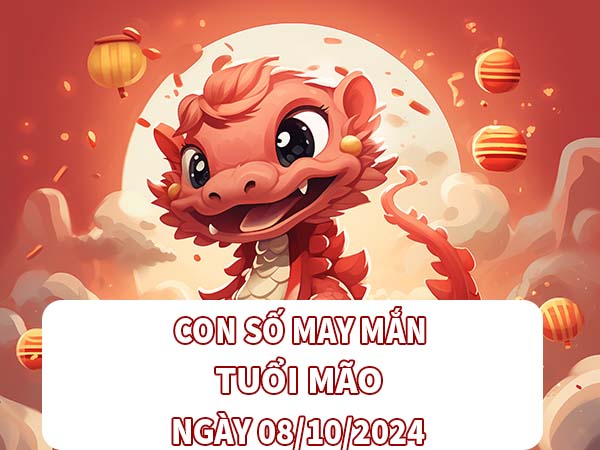 Con số may mắn tuổi Mão ngày 8/10/2024 thứ 3 ngày hôm nay