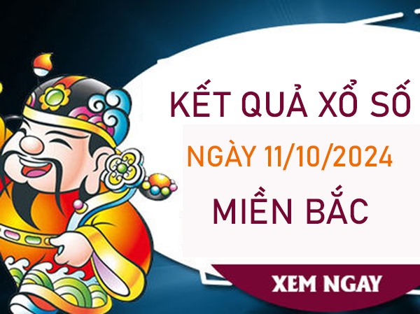 Số đẹp XSMB 11/10/2024 nhận định lô VIP miền Bắc