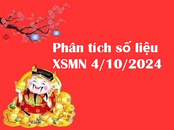 Phân tích số liệu miền Nam 4/10/2024 hôm nay