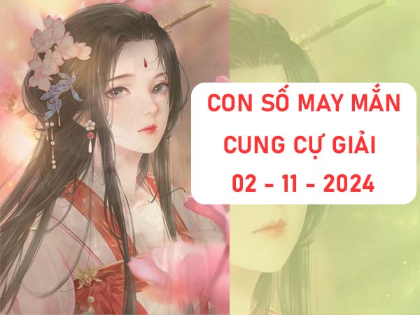 Chia sẻ con số may mắn cung Cự Giải ngày 02/11/2024