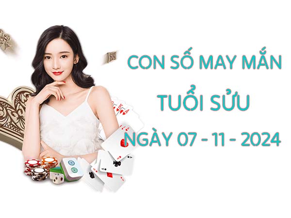 Con số trúng thưởng tuổi Sửu ngày 07/11/2024 thứ 5 hôm nay