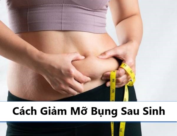 Cách giảm mỡ bụng sau sinh hiệu quả trong 1 tháng